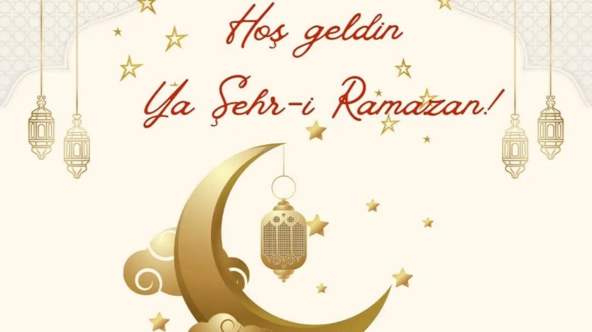 Hoş Geldin Ya Şehr-i Ramazan!
